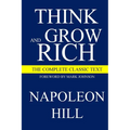 Think and Grow Rich: The Complete Classic Text
