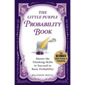 The Little Purple Probability Book: Master the Thinking Skills to Succeed in Basic Probability