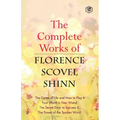The Complete Works of Florence Scovel Shinn