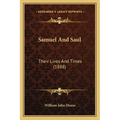 Samuel And Saul: Their Lives And Times (1888)