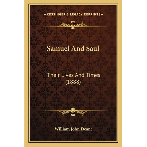 Samuel And Saul: Their Lives And Times (1888)