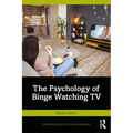 The Psychology of Binge Watching TV