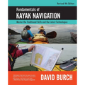 Fundamentals of Kayak Navigation: Master the Traditional Skills and the Latest Technologies, Revised Fourth Edition