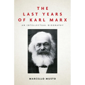The Last Years of Karl Marx: An Intellectual Biography
