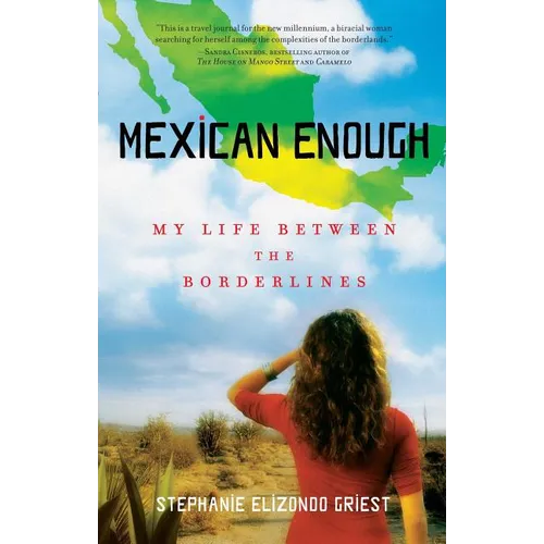 Mexican Enough: My Life Between the Borderlines
