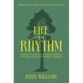 Life in Rhythm: Become Your Best Without Burning Out