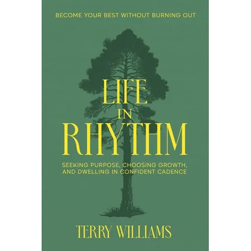 Life in Rhythm: Become Your Best Without Burning Out