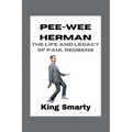 Pee-wee Herman: The Life and Legacy of Paul Reubens