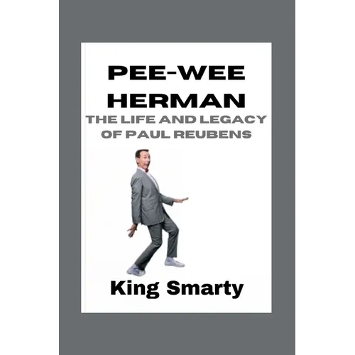 Pee-wee Herman: The Life and Legacy of Paul Reubens