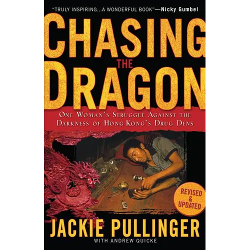 Chasing the Dragon: One Woman's Struggle Against the Darkness of Hong Kong's Drug Dens