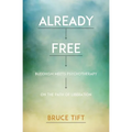 Already Free: Buddhism Meets Psychotherapy on the Path of Liberation
