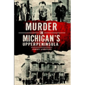 Murder in Michigan's Upper Peninsula