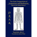 The Great Compendium of Acupuncture and Moxibustion Vol. I