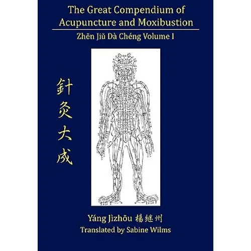 The Great Compendium of Acupuncture and Moxibustion Vol. I