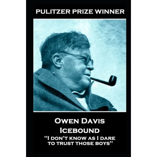 Owen Davis - Icebound: ''I don't know as I dare to trust those boys''