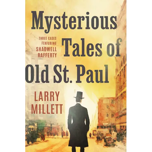 Mysterious Tales of Old St. Paul: Three Cases Featuring Shadwell Rafferty
