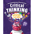 Critical Thinking Activities for Kids: Fun and Challenging Games to Boost Brain Power