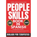 People Skills Book In Spanish: Cómo Leer A Cualquiera, Establecer Límites, Proteger Tu Energía Y Crear Amistades Duraderas, Plan De Acción 1 Mes, 100