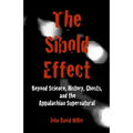 The Sibold Effect: Beyond Science, History, Ghost, and the Appalachian Supernatural