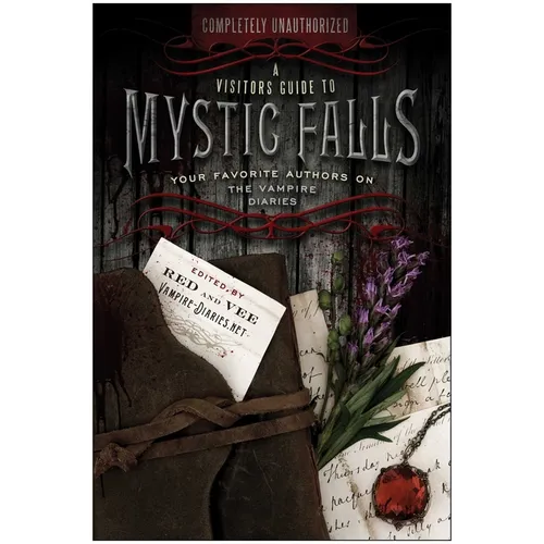 A Visitor's Guide to Mystic Falls: Your Favorite Authors on the Vampire Diaries