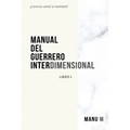 Manual del Guerrero Interdimensional, Libro 1