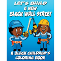 Let's Build A New Black Wall Street - A Black Children's Coloring Book