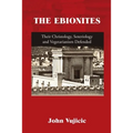 The Ebionites: Their Christology, Soteriology and Vegetarianism Defended