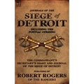 Journals of the Siege of Detroit: Including the Pontiac Uprising, the Commandant's Secretary's Diary and Journal of the Siege of Detroit Published by