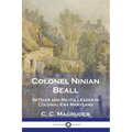 Colonel Ninian Beall: Settler and Militia Leader in Colonial-Era Maryland