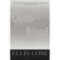 Color-Blind: Seeing Beyond Race in a Race-Obsessed World
