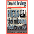 Hess: The Missing Years 1941-1945: The Missing Years