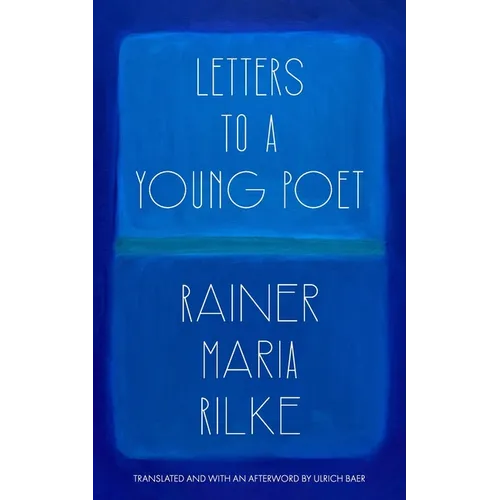 Letters to a Young Poet (Translated and with an Afterword by Ulrich Baer)