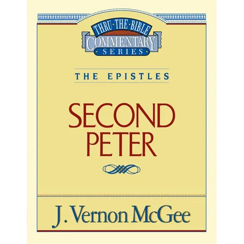 Thru the Bible Vol. 55: The Epistles (2 Peter): 55