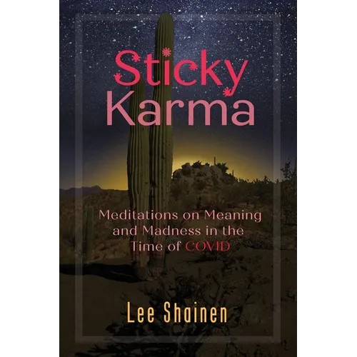 Sticky Karma: Meditations on Meaning and Madness in the Time of COVID