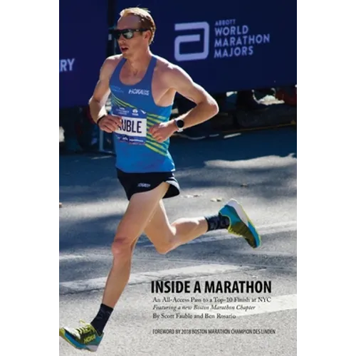 Inside a Marathon: An All-Access Pass to a Top-10 Finish at NYC, Featuring a new Boston Marathon Chapter