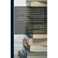 Plutarch's Lives of Romulus, Lycurgus, Solon, Pericles, Cato, Pompey, Alexander the Great, Julius Caesar, Demosthenes, Cicero, Mark Antony, Brutus, an