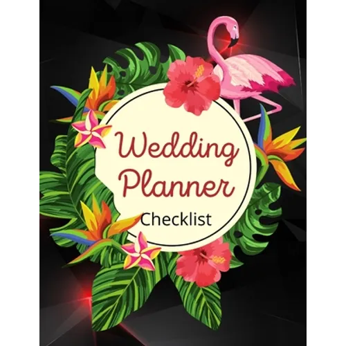 Wedding Planner Checklist: Wedding Planner Book - Wedding Planner for Bride with Planning Notes, Important Dates -The Complete Wedding Planner Bo