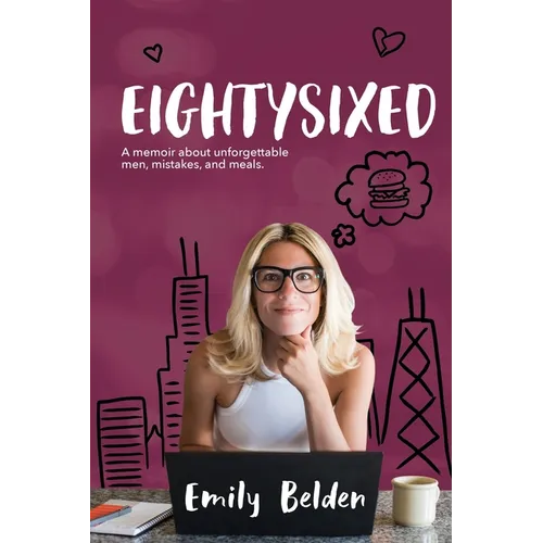 Eightysixed: A memoir about unforgettable men, mistakes, and meals.