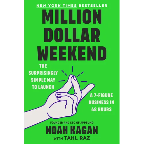 Million Dollar Weekend: The Surprisingly Simple Way to Launch a 7-Figure Business in 48 Hours