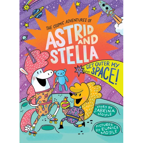 Get Outer My Space! (the Cosmic Adventures of Astrid and Stella Book #3 (a Hello!lucky Book)): A Graphic Novel