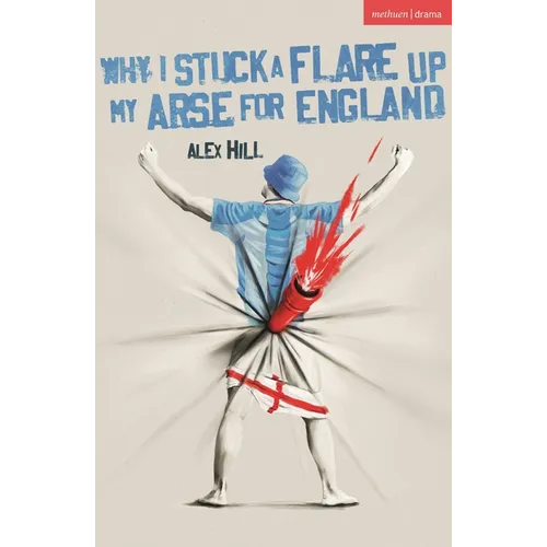 Why I Stuck a Flare Up My Arse for England