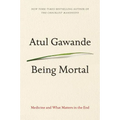 Being Mortal: Medicine and What Matters in the End