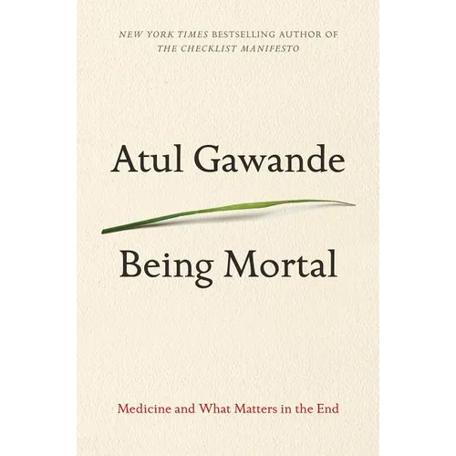 Being Mortal: Medicine and What Matters in the End