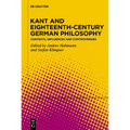 Kant and Eighteenth-Century German Philosophy: Contexts, Influences and Controversies
