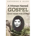 A Woman Named Gospel: Good News for China