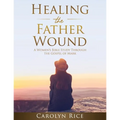 Healing the Father Wound: A Women's Bible Study through the Gospel of Mark