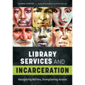 Library Services and Incarceration: Recognizing Barriers, Strengthening Access
