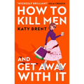 How to Kill Men and Get Away with It