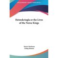 Heimskringla or the Lives of the Norse Kings