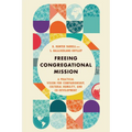 Freeing Congregational Mission: A Practical Vision for Companionship, Cultural Humility, and Co-Development